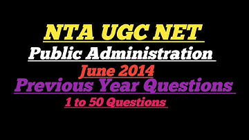 NTA UGC NET PAPER 2 /PUBLIC ADMINISTRATION / Previous Year Questions/June 2014/ 1 to 50 Questions