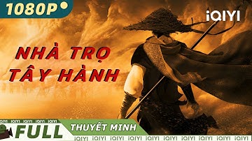 【Thuyết Minh】NHÀ TRỌ TÂY HÀNH | Những cao thủ đỉnh cao tái xuất giang hồ | iQIYI Movie Vietnam