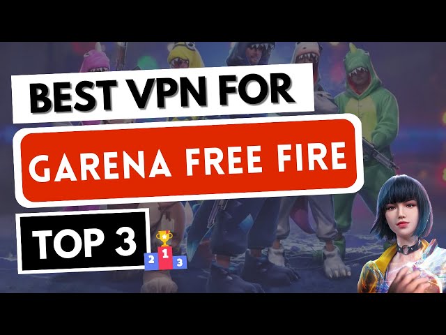 Best VPN for Playing Garena Free Fire Online in 2023