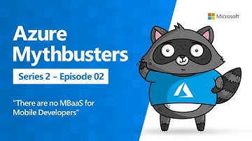 There are no MBaaS for Mobile Developers? (Azure Mythbusters)