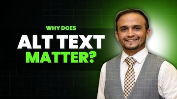 WHY DOES ALT TEXT MATTER?