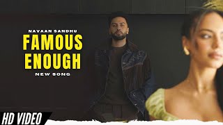 Famous Enough - Navaan Sandhu New Song (Official Video) New Album | New Punjabi Songs 2024
