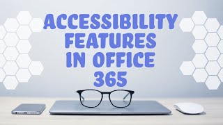 Accessibility Features in Office 365
