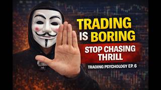 Trading Is Not Exciting Thats Why Most Traders Lose Trading Psychology Ep. 6
