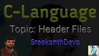 Header Files In C | C99 | C11 | NA1 | C-75 | SreekanthDeva.