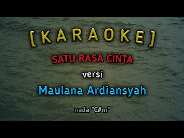 SATU RASA CINTA - Karaoke - versi Maulana Ardiansyah class=