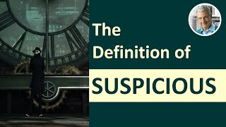 What is the Definition of SUSPICIOUS? (Illustrated Example)