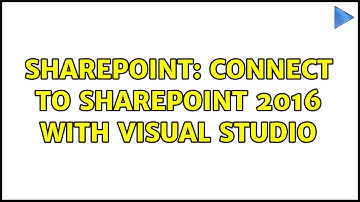 Sharepoint: Connect to SharePoint 2016 with Visual Studio (3 Solutions!!)