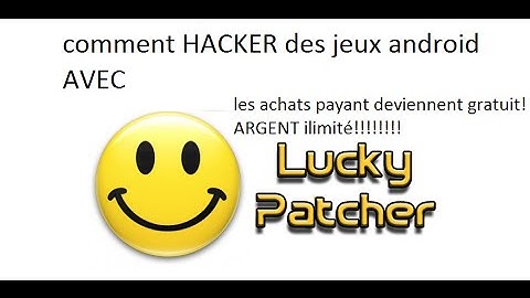 Comment hacker des jeux android sans root avec lucky patcher