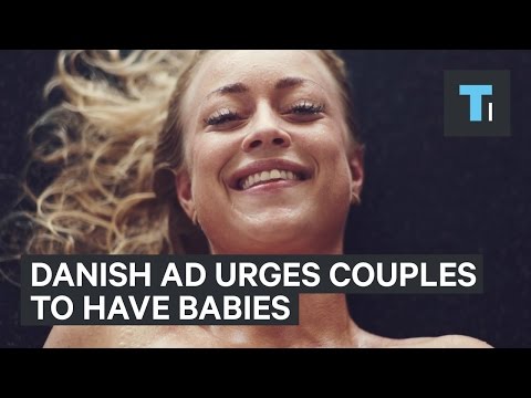 People aren’t having babies in Denmark so they made this provocative ad