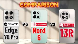 Motorola Edge 70 Pro vs OnePlus Nord 6 vs OnePlus 13R : Best Phone For You?😮