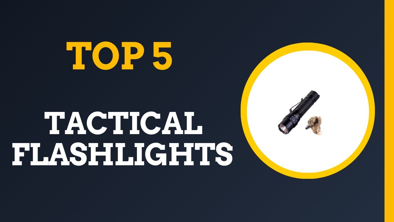 Top 5 Best Tactical Flashlights 2025 - (Best Tactical Flashlights Review & Comparisons)