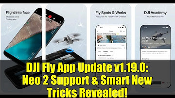 DJI Fly App Update v1.19.0: Neo 2 Support & Smart New Tricks Revealed!