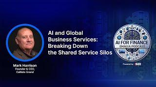 AI and Global Business Services: Breaking Down the Shared Service Silos | AI for Finance Podcast