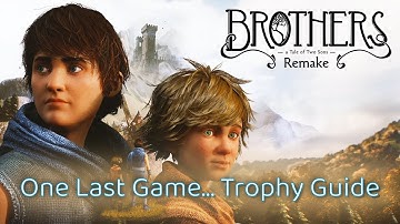 Brothers: A Tale of Two Sons Remake - One Last Game… Trophy Guide