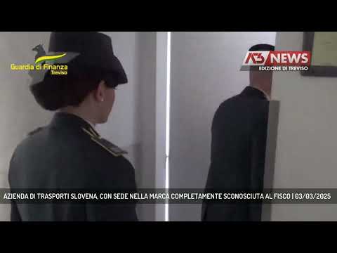 AZIENDA DI TRASPORTI SLOVENA, CON SEDE NELLA MARCA COMPLETAMENTE SCONOSCIUTA AL FISCO | 03/03/2025