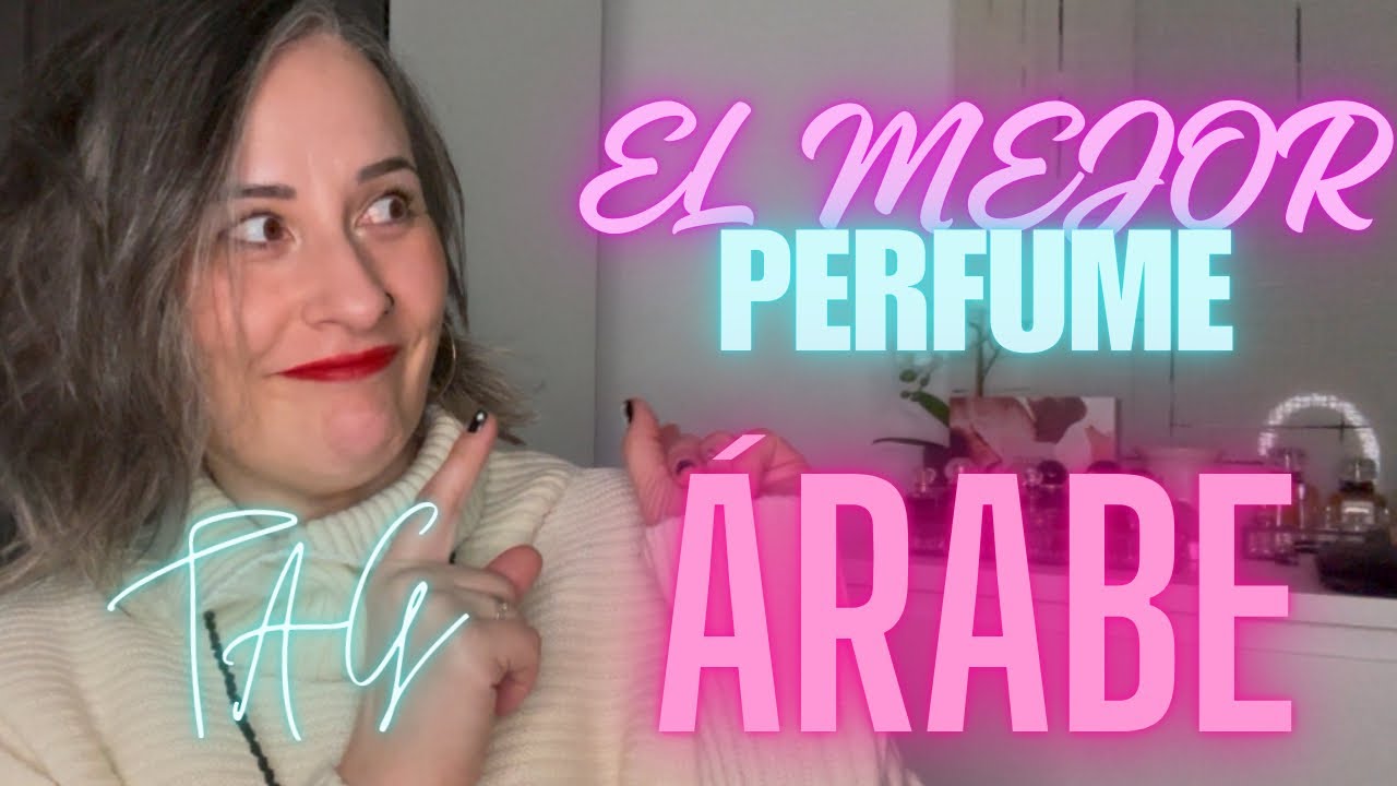 💕TAG: EL MEJOR PERFUME ÁRABE💕