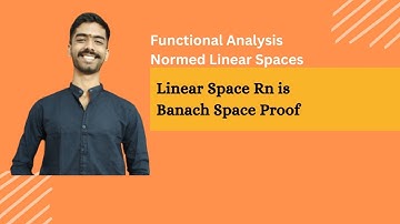 Linear Space Rn is Banach Space Proof | Normed Linear Spaces