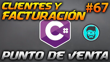 Facturación y Clientes - PUNTO de VENTA | Desarrollo en CSharp (C#) #67