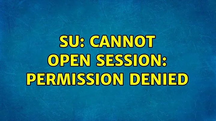 su: cannot open session: Permission denied