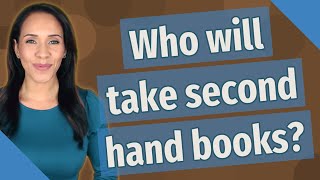 Who will take second hand books?