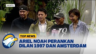 Ariel Noah Perankan Dilan 1997 dan Dilan Amsterdam - [Top News]