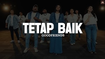 GoodFriends - Tetap Baik (Lirik) || Lagu Rohani Pilihan Terbaru 2025 Menyejukkan Hati