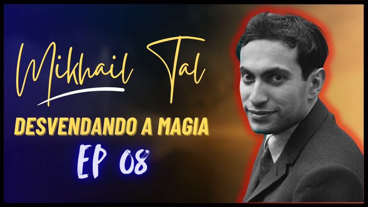 Mikhail Tal - Desvendando a Magia Ep.08 - Um belo sacrifício de cavalo inicia o show!