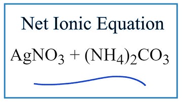 How to Write the Net Ionic Equation for AgNO3 + (NH4)2CO3 = Ag2CO3 + NH4NO3