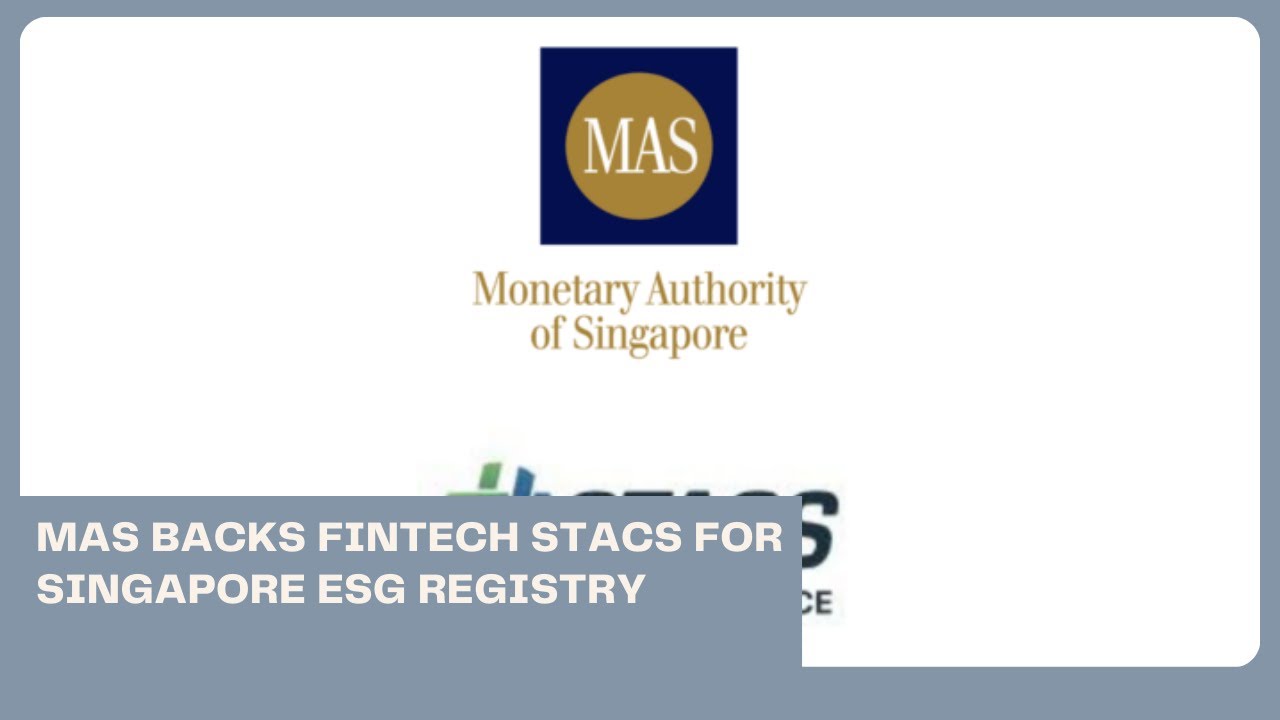 MAS backs FinTech STACS for Singapore ESG Registry | Business News Update