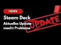 UPDATE IN DER BESCHREIBUNG - News: Die potenziellen Probleme mit dem neuen Steam Deck Update