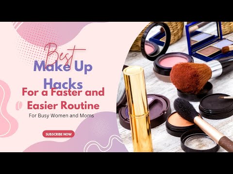 Make up Hacks to simplify and speed up your everyday make up routine ...