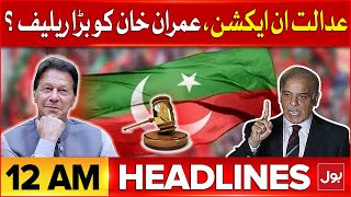 Imran Khan Got Big Releif  ? | BOL News Headlines At 12 AM | Court Big Action