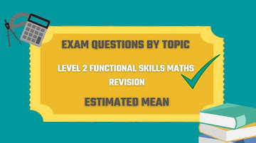 Estimated Mean Exam Questions. Revise for your Level 2 Functional Skills Maths
