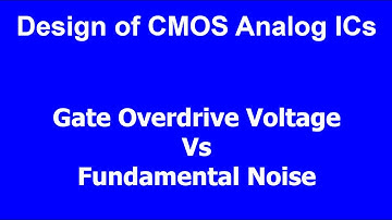 Design of CMOS Analog ICs _ Gate Overdrive Voltage and Fundamental Noise