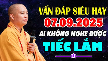 VẤN ĐÁP SIÊU HAY 07.09.2025 AI KHÔNG NGHE ĐƯỢC TIẾC LẮM Thầy Thích Đạo Thịnh, CHÙA KHAI NGUYÊN