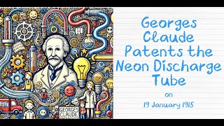Today In History 19 January 1915 Georges Claude Patents The Neon Discharge Tube