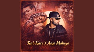 Download Lagu Rab Kare X Aaja Mahiya MP3
