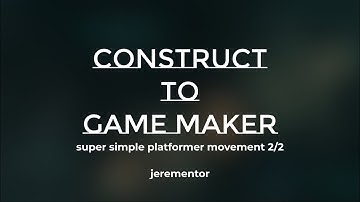 Construct to Game Maker Studio 2: Simple Platformer Movement Basics 2/2