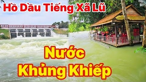 28/10 Hồ Dầu Tiếng Xả Lũ Ra Sông Sài Gòn " Lượng Nước Đang Lên Cao
