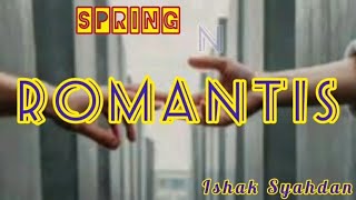 ROMANTIS | SPRING | LIRIK