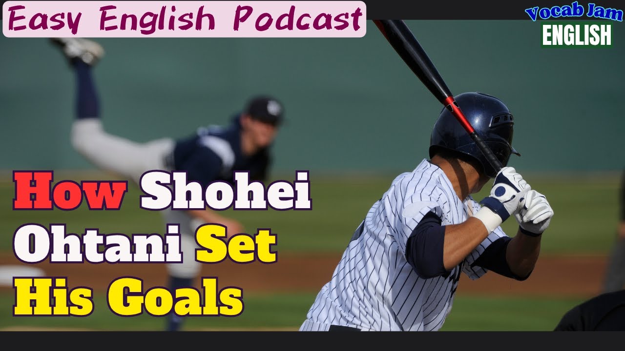 🎧 Easy English Podcast | How Shohei Ohtani Set His Goals | VocabJamEnglish