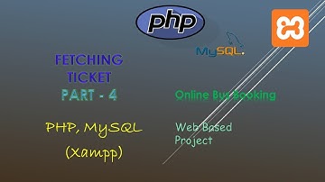71. Creating Fetch Tickets | Part - 4| PHP, MySQL (XAMPP Server) | Backend Online Bus Booking