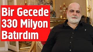 Bir Gecede 330 Milyon Batırdım