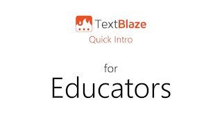 Teachers Educators - Text Blaze Quick Intro
