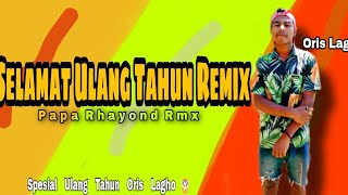 SELAMAT ULANG TAHUN REMIX/🌴 BY PAPA RHAYOND RMX🔥