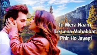 Mohabbat Phir Ho Jayegi Lyrics | Arjun Bijlani, Adaa Khan | Yasser Desai | Nayeem Shabir | Full Song