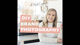 Ep 69: DIY Brand Photography for Your Podcast - with Krista Campbell from She Calls Her Shots Pod...