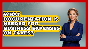 What Documentation Is Needed For Business Expenses On Taxes? - Consumer Laws For You