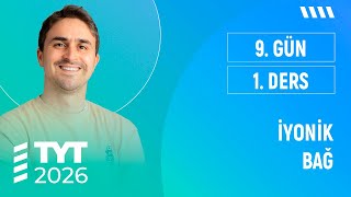 İyoni̇k Bağ I Ani̇masyonlu I Tyt Ki̇mya Full I 2026 I 9. Gün 1. Ders